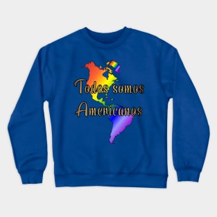 Todos somos Americanos Crewneck Sweatshirt